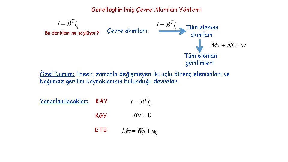 Genelleştirilmiş Çevre Akımları Yöntemi Bu denklem ne söylüyor? Çevre akımları Tüm eleman gerilimleri Özel