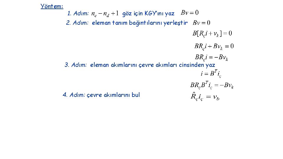 Yöntem: 1. Adım: göz için KGY’ını yaz 2. Adım: eleman tanım bağıntılarını yerleştir 3.