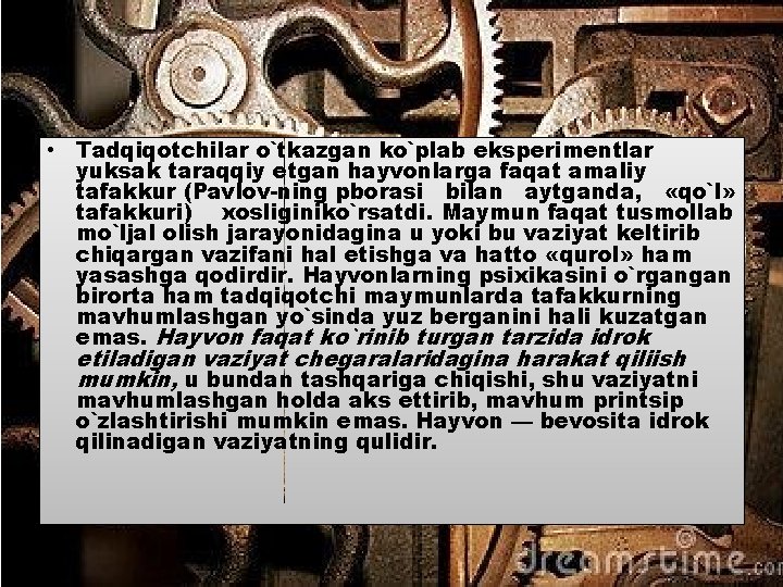  • Tadqiqоtchilar o`tkazgan ko`plab ekspеrimentlar yuksak taraqqiy etgan hayvоnlarga faqat amaliy tafakkur (Pavlоv-ning