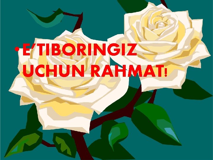  • E’TIBORINGIZ UCHUN RAHMAT! 