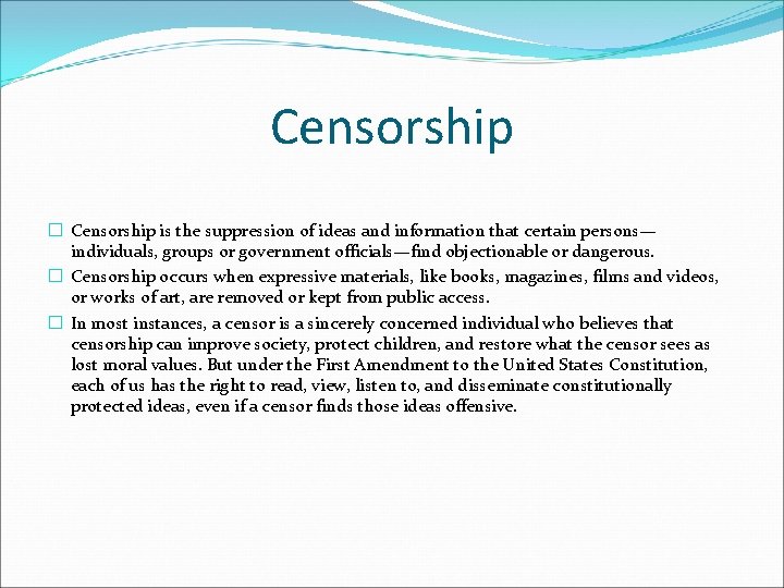 Censorship � Censorship is the suppression of ideas and information that certain persons— individuals,