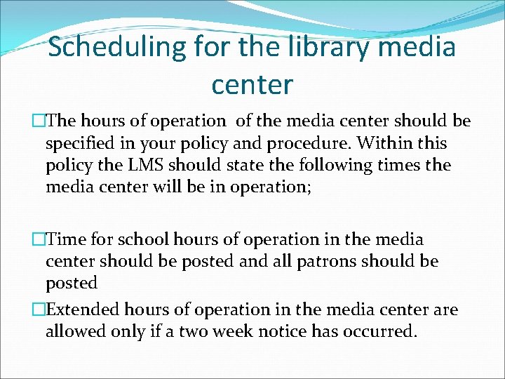 Scheduling for the library media center �The hours of operation of the media center