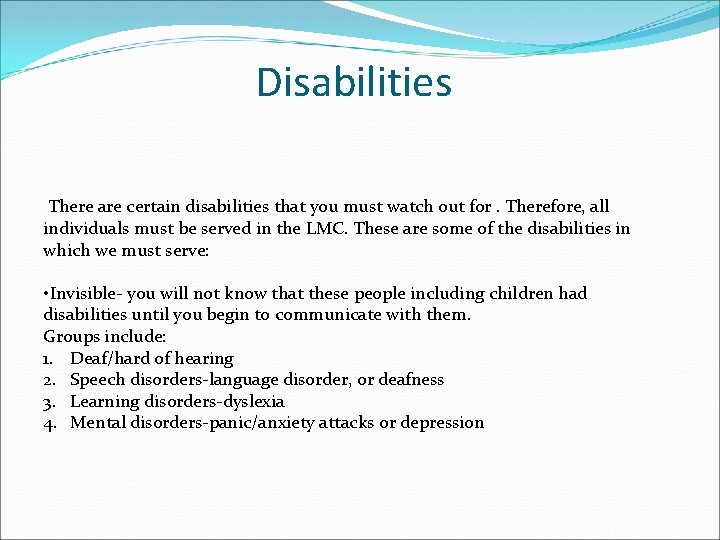 Disabilities There are certain disabilities that you must watch out for. Therefore, all individuals