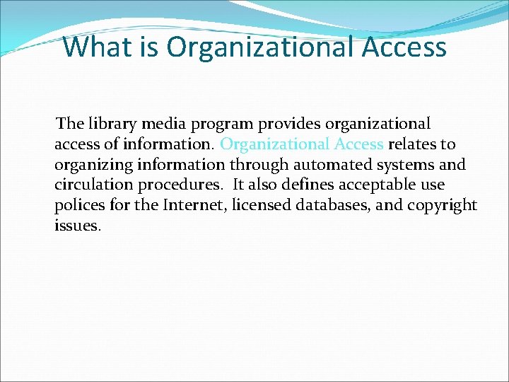 What is Organizational Access The library media program provides organizational access of information. Organizational