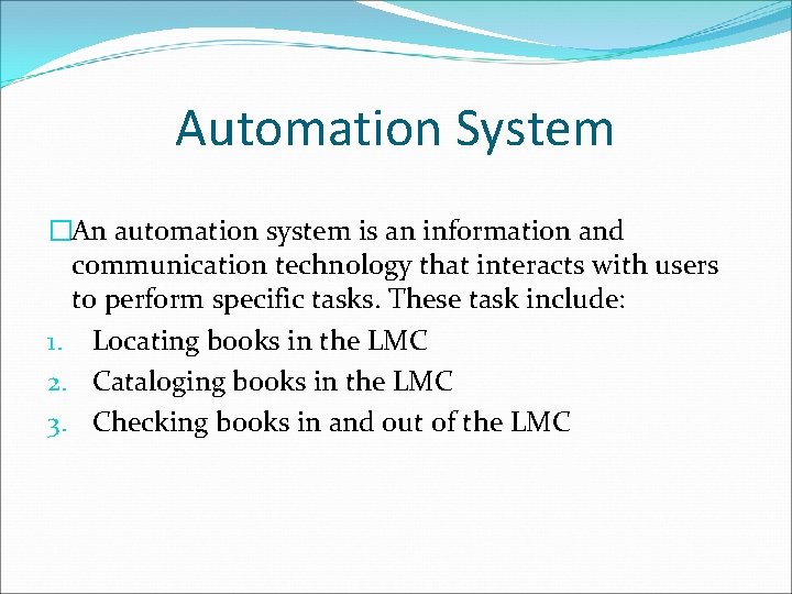 Automation System �An automation system is an information and communication technology that interacts with