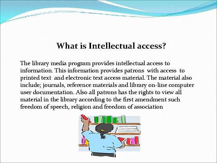 What is Intellectual access? The library media program provides intellectual access to information. This