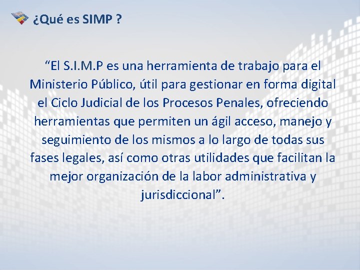 ¿Qué es SIMP ? “El S. I. M. P es una herramienta de trabajo