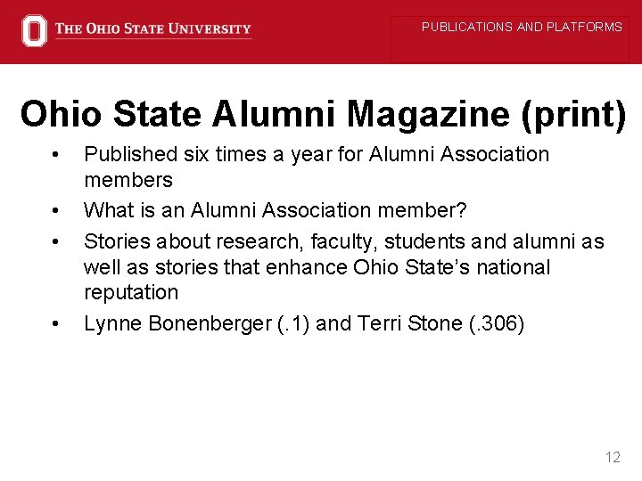 PUBLICATIONS AND PLATFORMS Ohio State Alumni Magazine (print) • • Published six times a