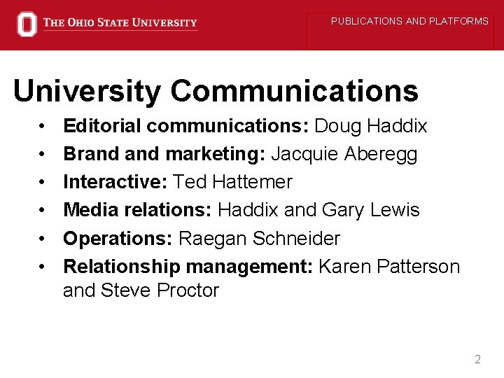 PUBLICATIONS AND PLATFORMS University Communications • • • Editorial communications: Doug Haddix Brand marketing: