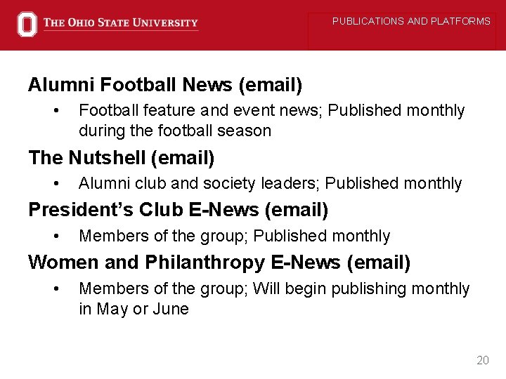 PUBLICATIONS AND PLATFORMS Alumni Football News (email) • Football feature and event news; Published