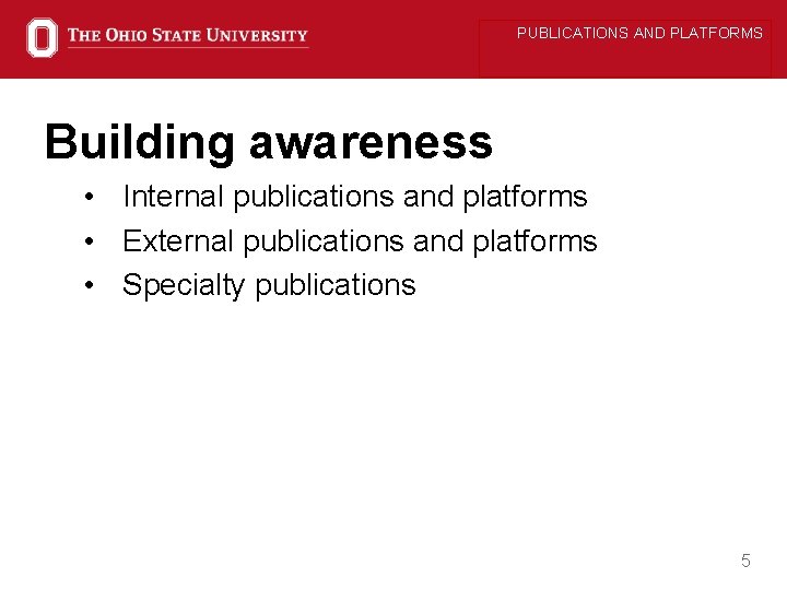 PUBLICATIONS AND PLATFORMS Building awareness • Internal publications and platforms • External publications and