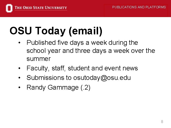 PUBLICATIONS AND PLATFORMS OSU Today (email) • Published five days a week during the