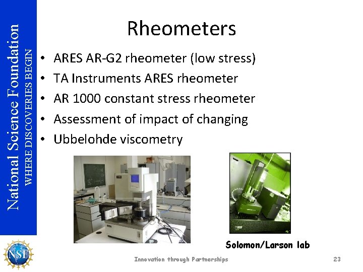 WHERE DISCOVERIES BEGIN National Science Foundation Rheometers • • • ARES AR-G 2 rheometer