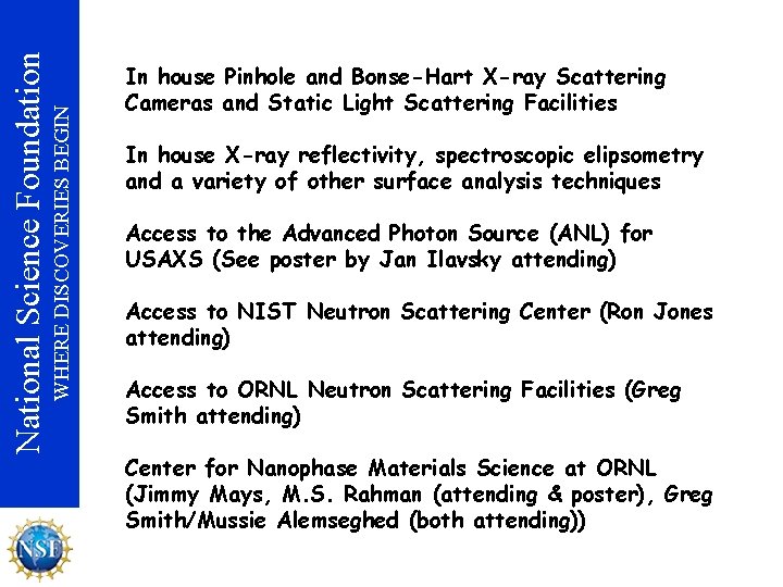 WHERE DISCOVERIES BEGIN National Science Foundation In house Pinhole and Bonse-Hart X-ray Scattering Cameras