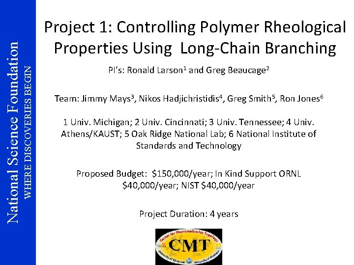 WHERE DISCOVERIES BEGIN National Science Foundation Project 1: Controlling Polymer Rheological Properties Using Long-Chain