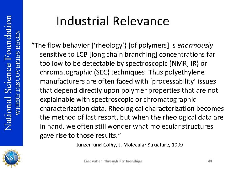 WHERE DISCOVERIES BEGIN National Science Foundation Industrial Relevance “The flow behavior (‘rheology’) [of polymers]
