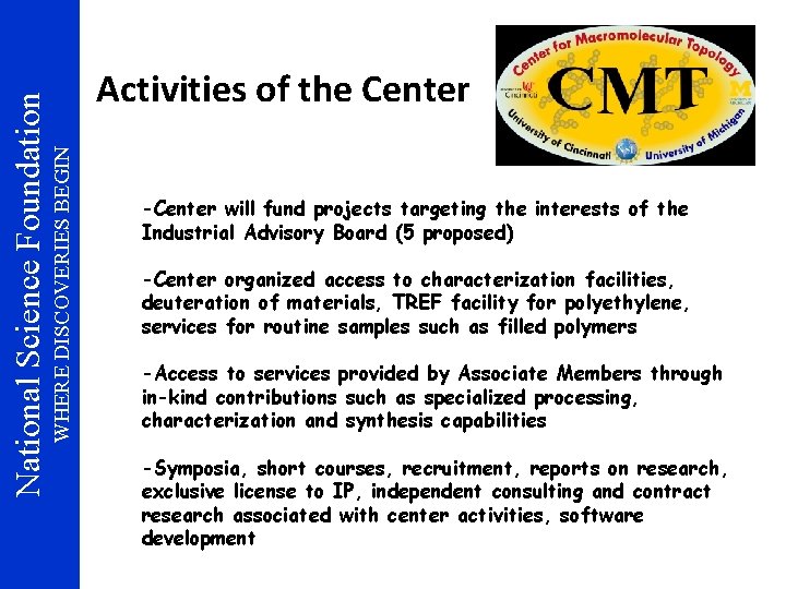 WHERE DISCOVERIES BEGIN National Science Foundation Activities of the Center -Center will fund projects