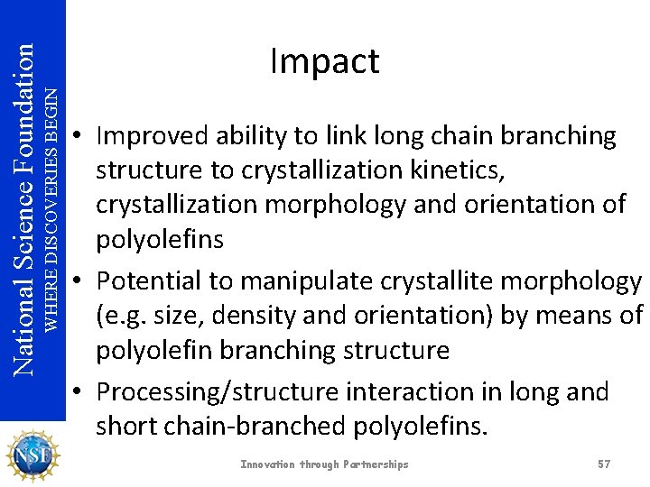 WHERE DISCOVERIES BEGIN National Science Foundation Impact • Improved ability to link long chain