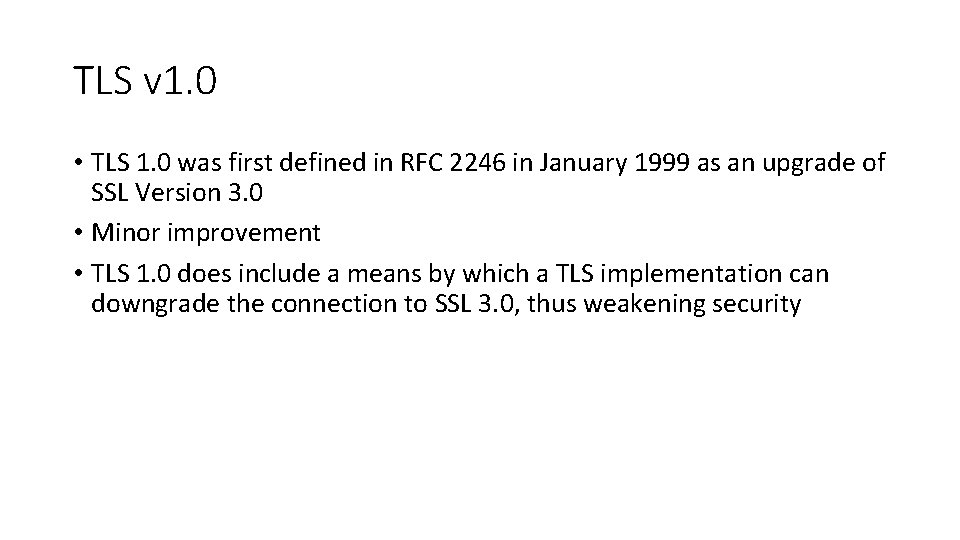 TLS v 1. 0 • TLS 1. 0 was first defined in RFC 2246