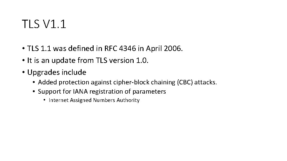 TLS V 1. 1 • TLS 1. 1 was defined in RFC 4346 in
