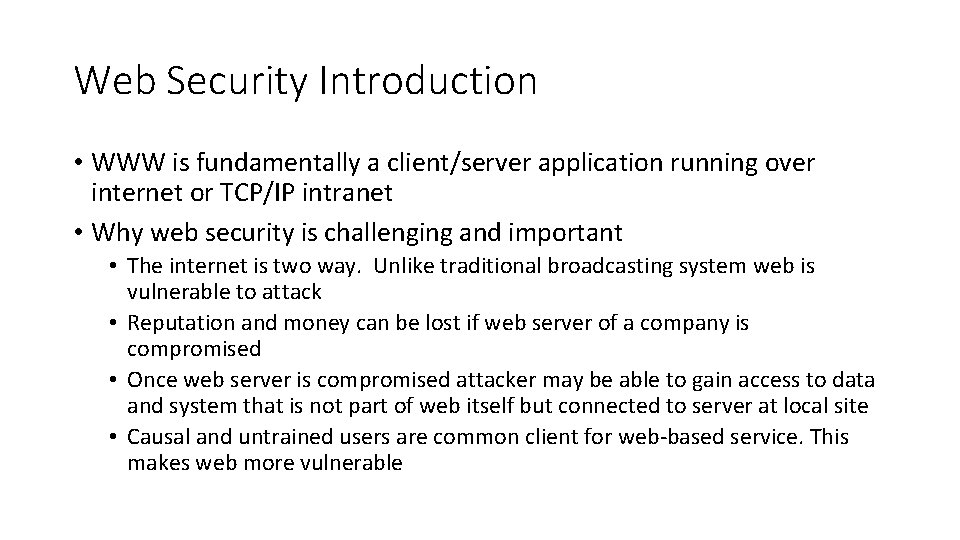 Web Security Introduction • WWW is fundamentally a client/server application running over internet or