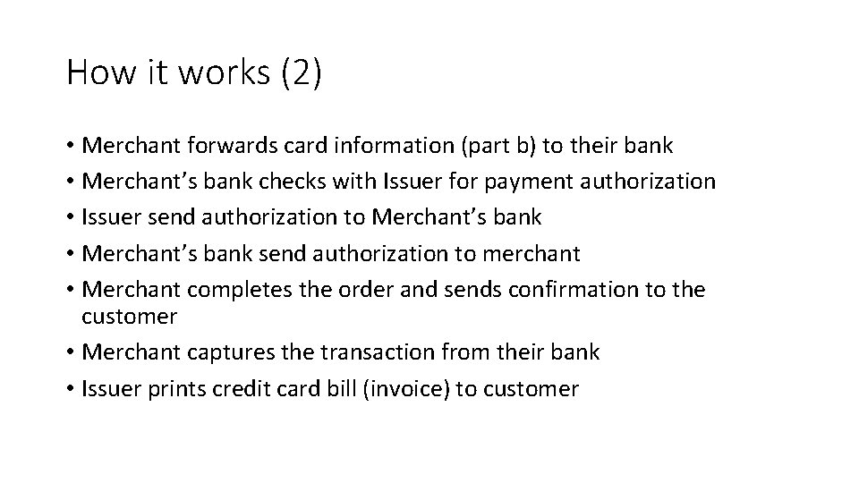 How it works (2) • Merchant forwards card information (part b) to their bank