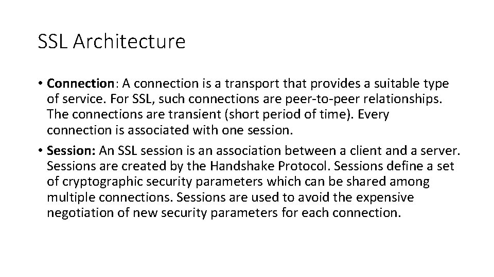 SSL Architecture • Connection: A connection is a transport that provides a suitable type