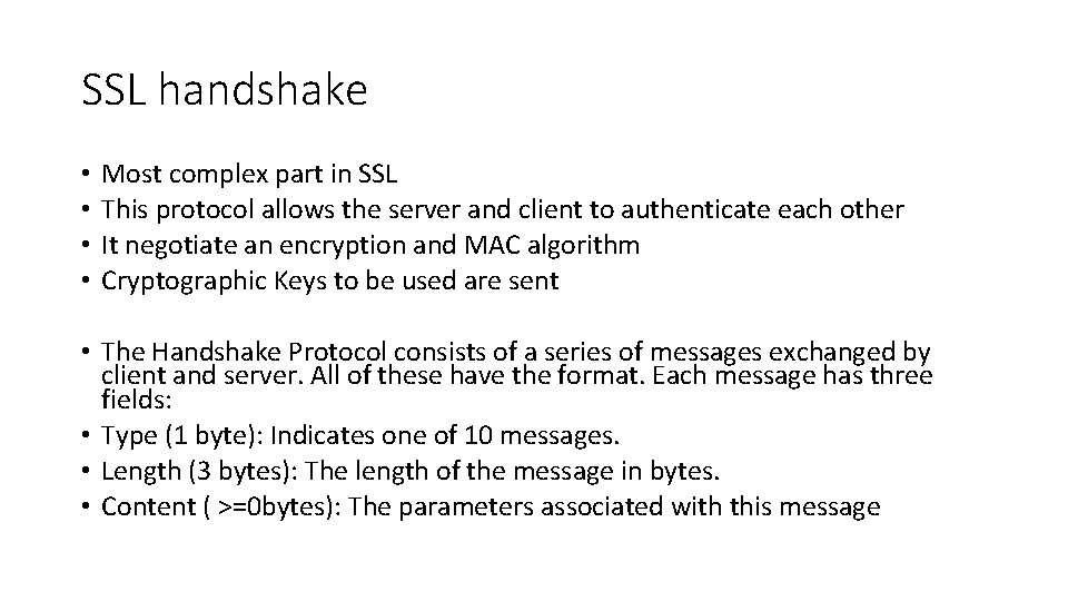 SSL handshake • • Most complex part in SSL This protocol allows the server
