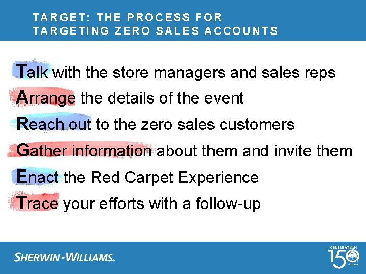 TARGET: THE PROCESS FOR TARGETING ZERO SALES ACCOUNTS Talk with the store managers and