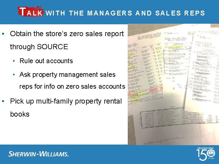 TALK WITH THE MANAGERS AND SALES REPS • Obtain the store’s zero sales report