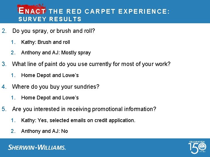ENACT THE RED CARPET EXPERIENCE: SURVEY RESULTS 2. Do you spray, or brush and