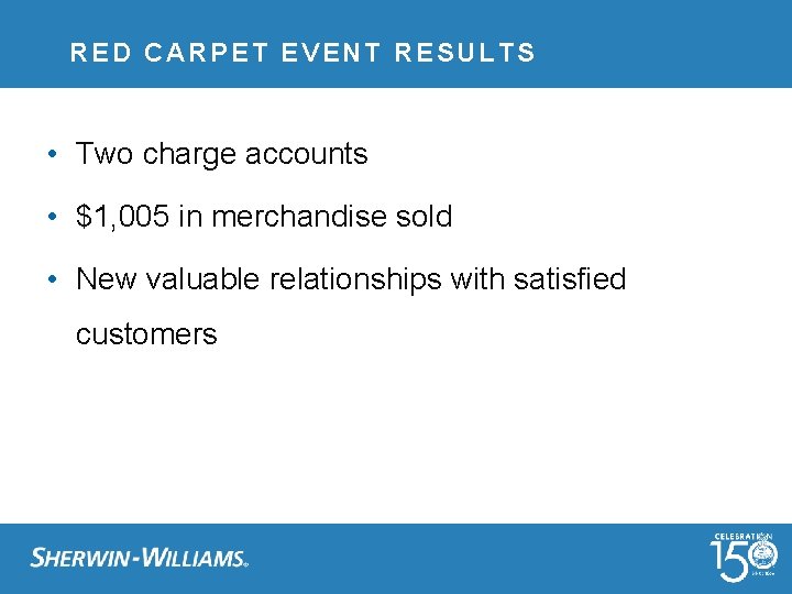 RED CARPET EVENT RESULTS • Two charge accounts • $1, 005 in merchandise sold