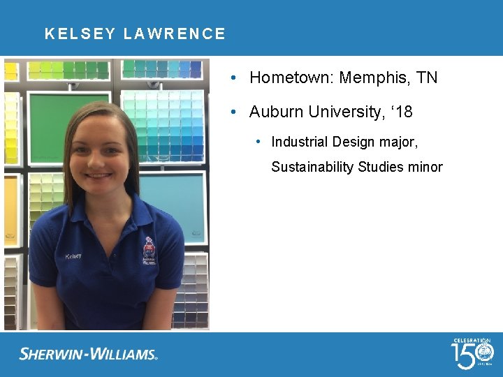 KELSEY LAWRENCE • Hometown: Memphis, TN • Auburn University, ‘ 18 • Industrial Design