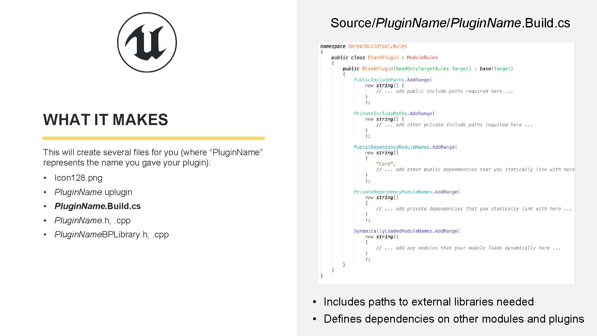 Source/Plugin. Name. Build. cs WHAT IT MAKES This will create several files for you Source/Plugin. Name. Build. cs WHAT IT MAKES This will create several files for you