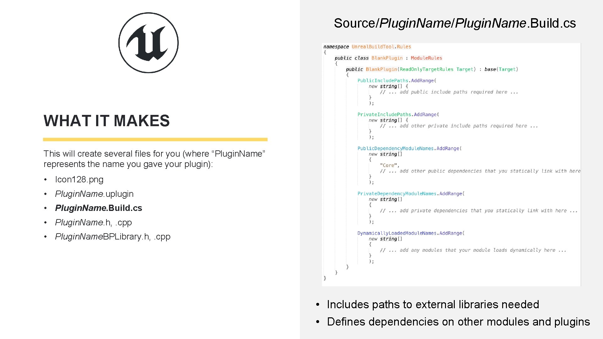 Source/Plugin. Name. Build. cs WHAT IT MAKES This will create several files for you