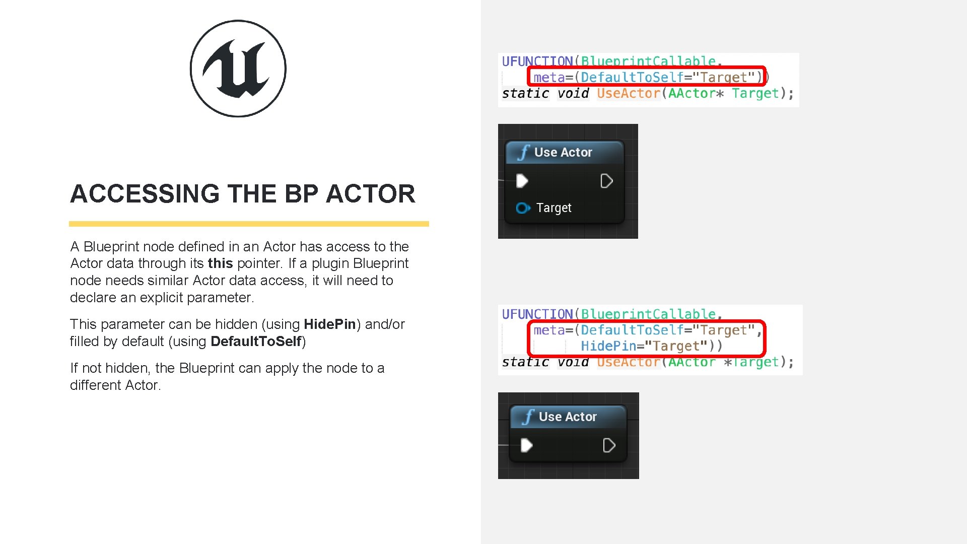 ACCESSING THE BP ACTOR A Blueprint node defined in an Actor has access to ACCESSING THE BP ACTOR A Blueprint node defined in an Actor has access to