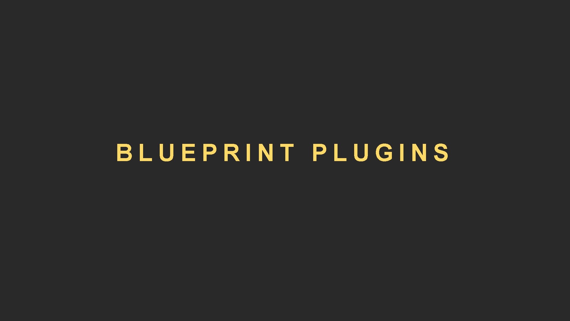 BLUEPRINT PLUGINS 