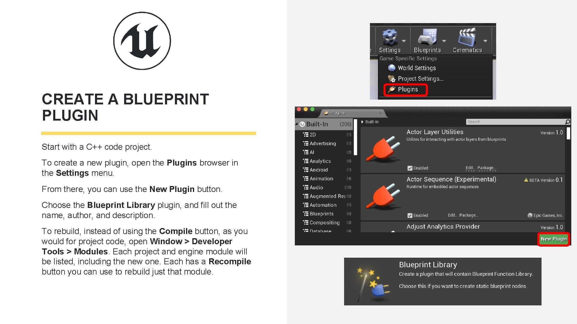 CREATE A BLUEPRINT PLUGIN Start with a C++ code project. To create a new CREATE A BLUEPRINT PLUGIN Start with a C++ code project. To create a new