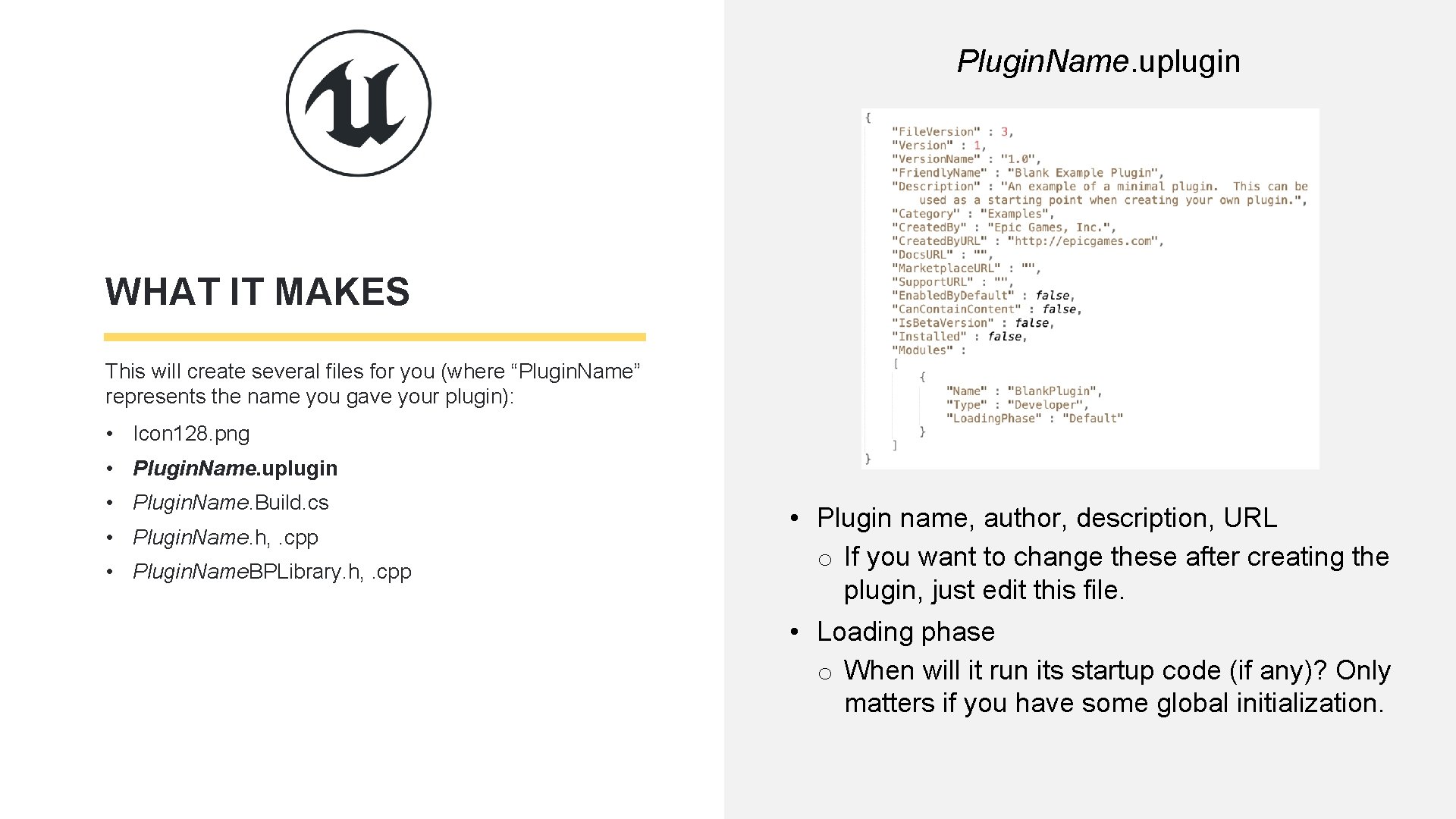 Plugin. Name. uplugin WHAT IT MAKES This will create several files for you (where