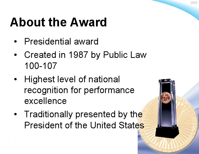 2020 About the Award • Presidential award • Created in 1987 by Public Law