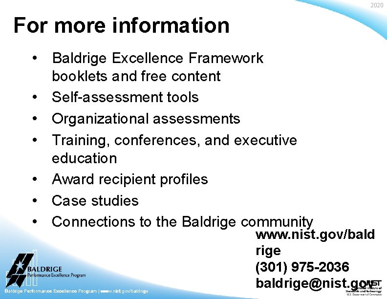 2020 For more information • Baldrige Excellence Framework booklets and free content • Self-assessment