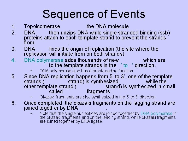Sequence of Events 1. 2. 3. 4. Topoisomerase the DNA molecule DNA then unzips