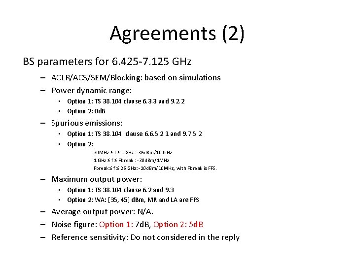 Agreements (2) BS parameters for 6. 425 -7. 125 GHz – ACLR/ACS/SEM/Blocking: based on