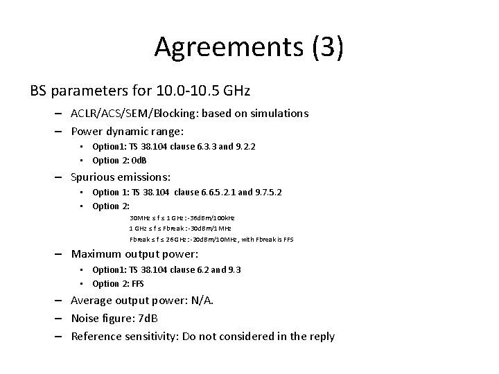 Agreements (3) BS parameters for 10. 0 -10. 5 GHz – ACLR/ACS/SEM/Blocking: based on