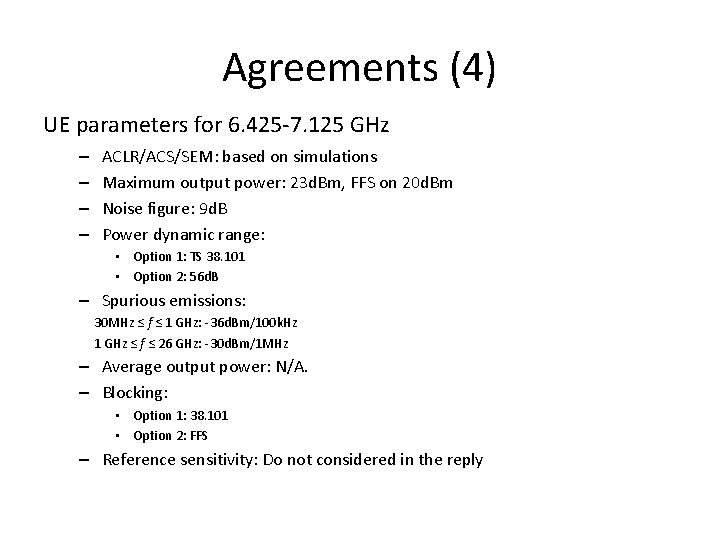 Agreements (4) UE parameters for 6. 425 -7. 125 GHz – – ACLR/ACS/SEM: based