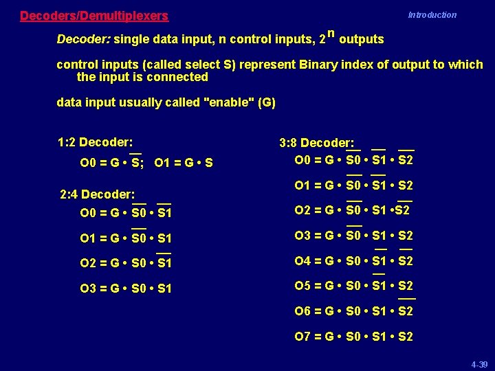 Decoders/Demultiplexers Introduction Decoder: single data input, n control inputs, 2 n outputs control inputs