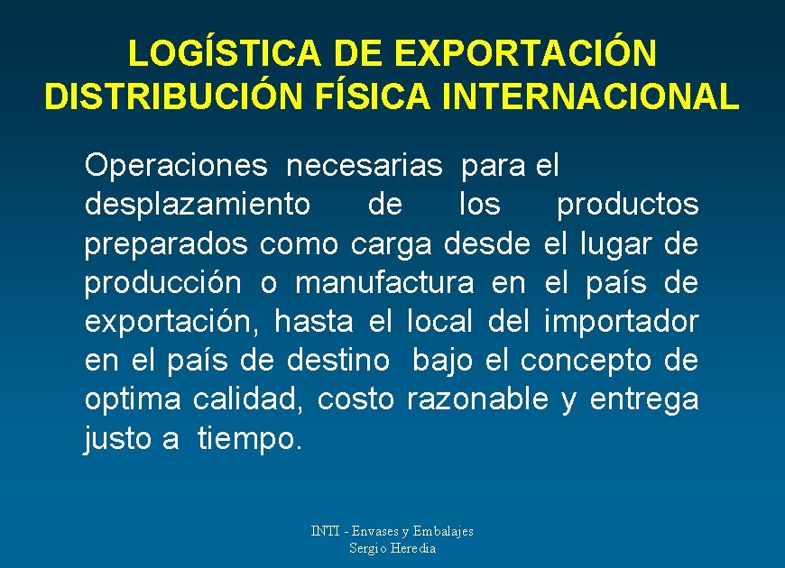 LOGÍSTICA DE EXPORTACIÓN DISTRIBUCIÓN FÍSICA INTERNACIONAL Operaciones necesarias para el desplazamiento de los productos