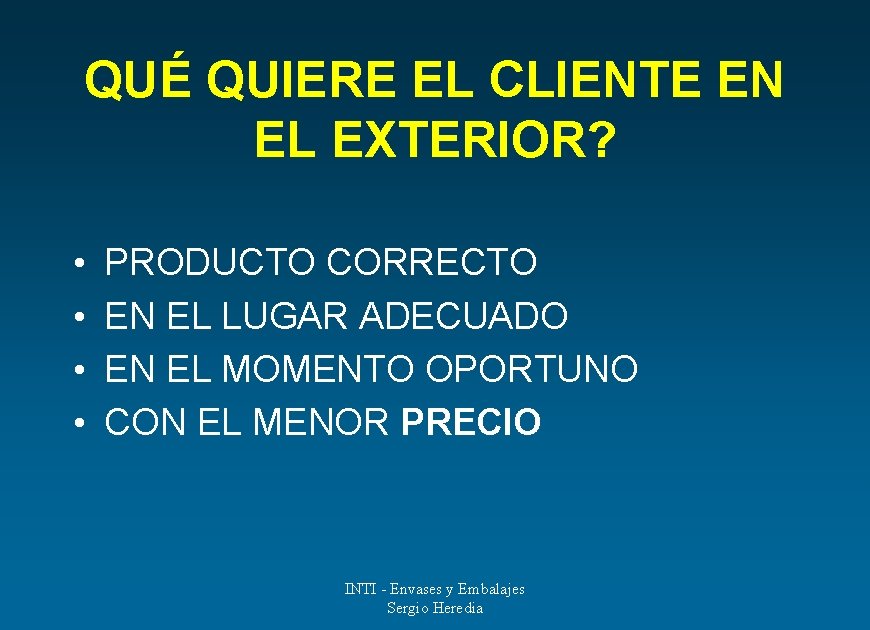 QUÉ QUIERE EL CLIENTE EN EL EXTERIOR? • • PRODUCTO CORRECTO EN EL LUGAR