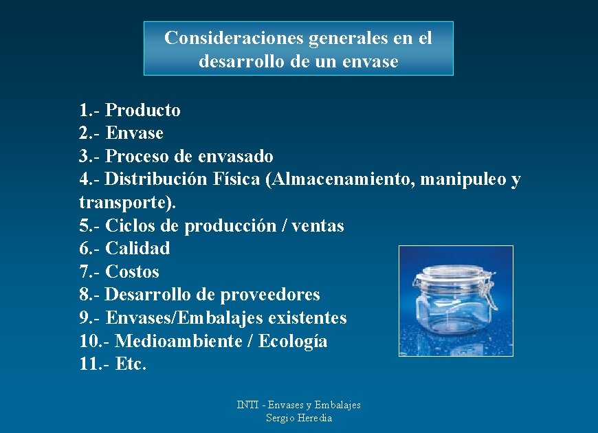 Consideraciones generales en el desarrollo de un envase 1. - Producto 2. - Envase