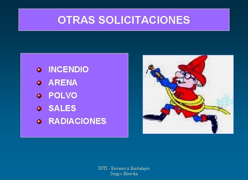 OTRAS SOLICITACIONES INCENDIO ARENA POLVO SALES RADIACIONES INTI - Envases y Embalajes Sergio Heredia